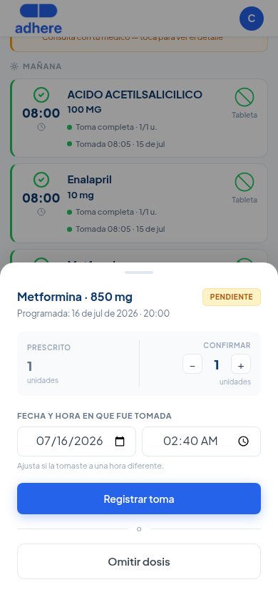 Hoja de confirmación rápida con cantidad prescrita, stepper, fecha y hora en que fue tomada, y los botones Registrar toma y Omitir dosis